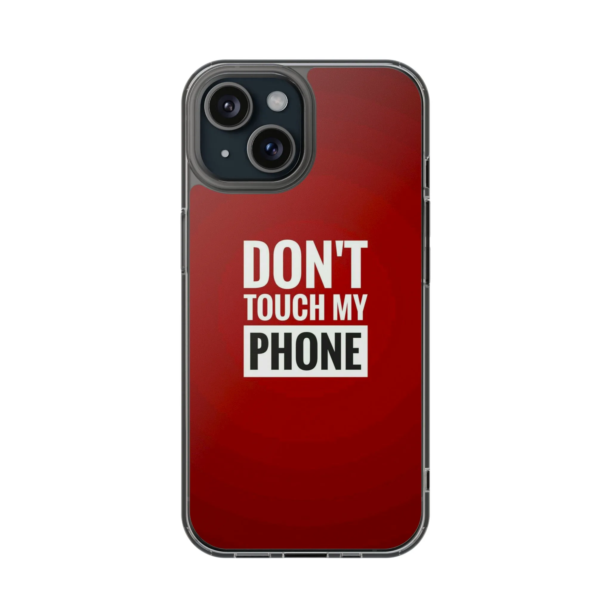 DON'T TOUCH MY PHONE